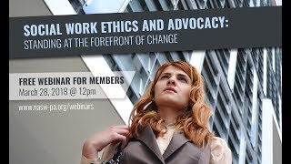 Social Work Ethics and Advocacy Standing at the Forefront of Change  Webinar [upl. by Anaeel]