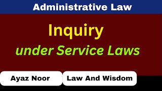 Inquiry Under Service Laws  Administrative law  Ayaz Noor [upl. by Aloap]