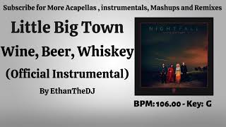 Little Big Town  Wine Beer Whiskey Official Instrumental [upl. by Aislehc]