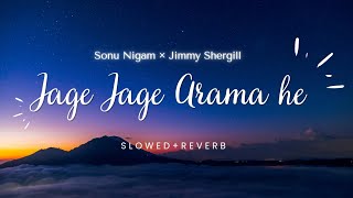 Jaage Jaage Arama he Slowed  Reverb  Mere Yaar Ki Shaadi Hai  Jimmy Shergill Sonu Nigam [upl. by Acinomahs]