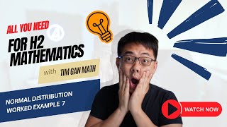 Normal Distribution Worked Example 7 – H2 Math Tuition  Tim Gan Math [upl. by Ymac564]