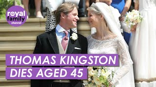 Thomas Kingston Husband of Lady Gabriella Dies Aged 45 [upl. by Rabaj800]