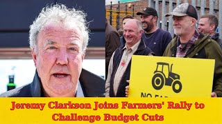 Jeremy Clarkson Joins Farmers Rally to Challenge Budget Cuts [upl. by Goggin]