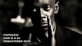 Faithless God Is a DJ Remastered 2024 [upl. by Valentino]