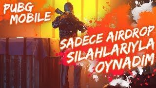 SADECE AIRDROP SİLAHLARIYLA OYNADIM PUBG Mobile [upl. by Jacey]