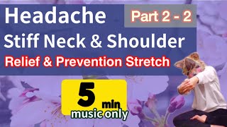 Headache Stiff Neck and Shoulder Relief amp Prevention Stretch Part22  5 MIN Music Only [upl. by Kerwinn]