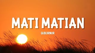 MATI MATIAN  GUB3RNUR BAND LIRIK [upl. by Enrak260]