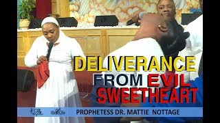 DELIVERANCE FROM EVIL SWEETHEART  PROPHETESS MATTIE NOTTAGE [upl. by Anifur169]