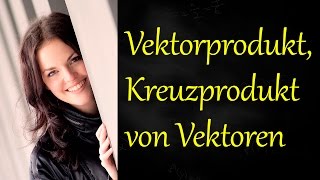 Vektorprodukt Kreuzprodukt zweier Vektoren berechnen [upl. by Pavia]