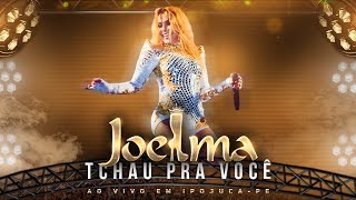 Joelma  Tchau Pra Você Ao Vivo [upl. by Valente]