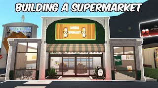 BUILDING A SUPERMARKET IN MY BLOXBURG TOWN [upl. by Heinrich]