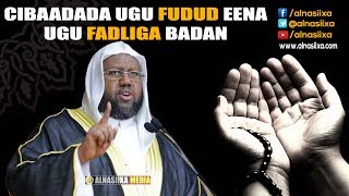 CIBAADADA UGU FUDUD EENA UGU FADLIGA BADAN ᴴᴰ┇Sh Maxamed Idiris [upl. by Eus184]