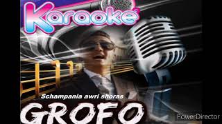 GROFO schampania awri shoras Karaoke [upl. by Layla]