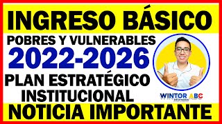 Programa Ingreso Básico  Pobres y Vulnerables  Plan Estratégico Institucional 2022  2026 [upl. by Airdnahs444]