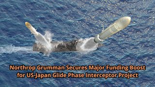 Northrop Grumman Secures Major Funding Boost for US Japan Glide Phase Interceptor Project [upl. by Nareht]