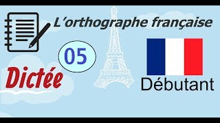 L’orthographe française  Dictée Débutant 05 [upl. by Enegue740]