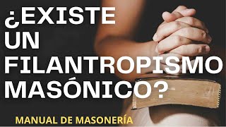 ¿Existe un filantropismo masonico [upl. by Eimmij]