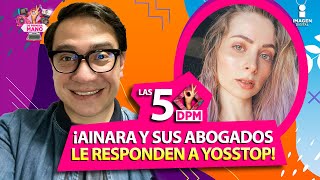 ¡Ainara responde EN VIVO video con el que se defendió YosStop  Las 5 DPM [upl. by Nagiem966]