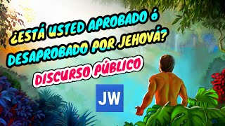 APROBADO O DESAPROBADO POR DÍOS DISCURSO JW TESTIGOS DE JEHOVÁ JWORG [upl. by Tychonn]