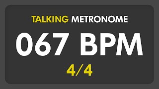 67 BPM  Talking Metronome 44 [upl. by Hahnke]