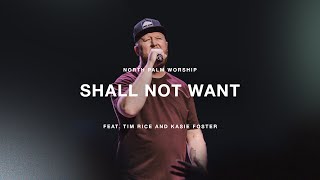 Shall Not Want by Elevation Worship Tim Rice amp Kasie Foster  North Palm Worship [upl. by Ennairb]