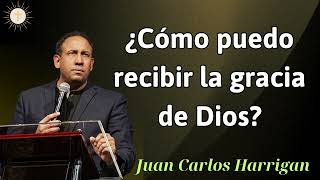 ¿Cómo puedo recibir la gracia de Dios  Pastor Juan Carlos Harrigan 2024 [upl. by Uliram980]