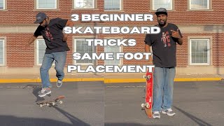 3 Beginner Skateboard Tricks  3 Tricks Same Foot Placement [upl. by Manuela]