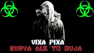 ⚠️ VIXA PIXA  KURVA ALE TO BUJA ☢️ [upl. by Tobey858]