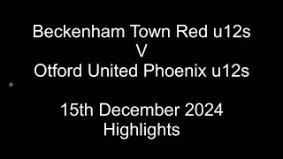 Beckenham Town Red u12s v Otford United Phoenix u12s 15 December 2024 HIGHLIGHTS [upl. by Assile]