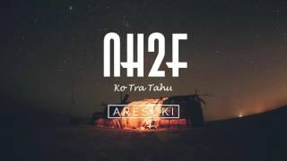 NH2F  Ko Tra Tahu [upl. by Shantee]