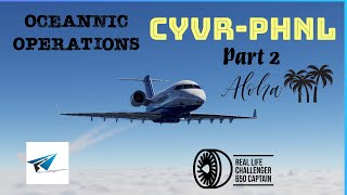 Hot Start Challenger 650  CYVRPHNL Oceanic Ops  Part 2  XPlane 12 [upl. by Savell792]