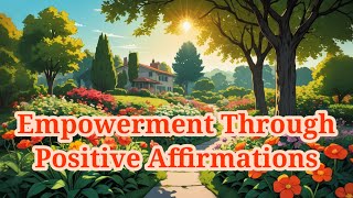 Empowerment Through Positive Affirmations  Morning Affirmation [upl. by Edivad]