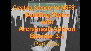 Creating Scenery for MSFS Building Stairs with Blenders Archimesh Addon [upl. by Ludie]