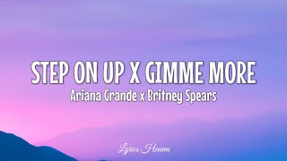 Ariana Grande amp Britney Spears  Step On Up x Gimme More Lyrics [upl. by Standing]