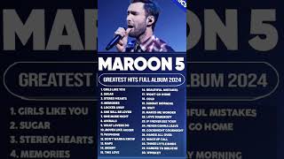 Maroon 5 Best Songs Playlist 2024  The Best Of Maroon 5  Greatest Hits Full Album 2024 [upl. by Enitsahc]