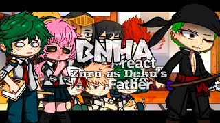 Class 1A reacts to Zoro as Dekus father •BNHAMHA • Onepiece  re create [upl. by Corrinne]