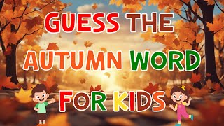 Guess the Autumn Word  Fun Fall Vocabulary Game for Kids  4K [upl. by Salinas]