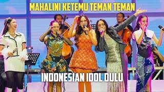 MAHALINI KETEMU SAMA TEMAN TEMAN INDONESIAN IDOL DULU [upl. by Anuat]