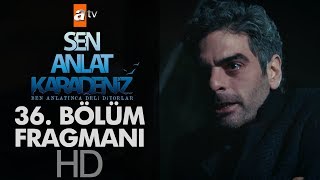 Sen Anlat Karadeniz 36 Bölüm Fragmanı [upl. by Akram]