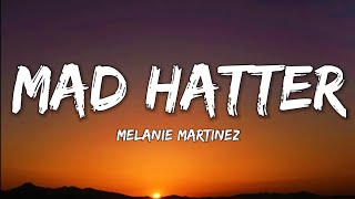 Melanie Martinez Mad Hatter Lyrics Video [upl. by Arretahs738]