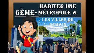 6èmeChap2Géo Habiter une métropole amp les villes de demain [upl. by Philipa]