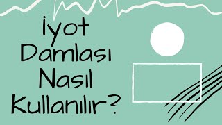 İyot Damlası Nasıl Kullanılır Aç Mı Tok mu İçilir [upl. by Nauqes]