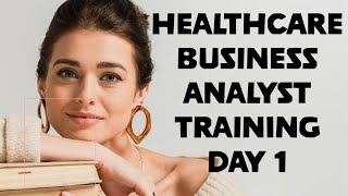 HEALTHCARE BUSINESS ANALYST TRAINING  DAY 1 businessanalyst healthcare EDI 837CLAIMSINSURANCE [upl. by Zina536]