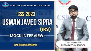 CSS 2023 Mock Interview  Usman Javed Sipra IRS  CSS Exam Preparation  CSPs Academy Islamabad [upl. by Lauder]