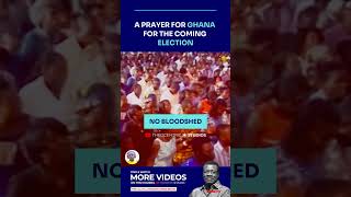 A PRAYER FOR GHANA FOR THE COMING ELECTION  DR MENSA OTABIL [upl. by Gian301]