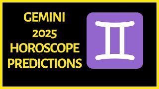 Gemini Horoscope 2025 Predictions [upl. by Ailecec541]