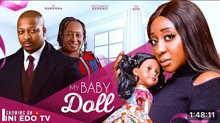 MY BABY DOLL  New Movie INI EDO IK OGBONNA PATIENCE OZOKWOR [upl. by Marcellus]