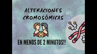 ALTERACIONES CROMOSÓMICAS EN 2 MINUTOSGENETOPICS [upl. by Polly]