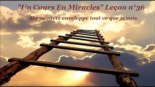 quotUn Cours En Miraclesquot Leçon 36 [upl. by Leupold]