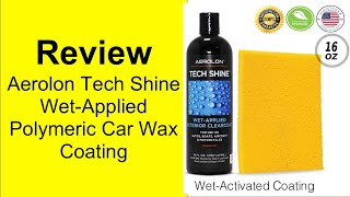 Review Aerolon Tech Shine WetApplied Polymeric Car Wax Coating [upl. by Nata]